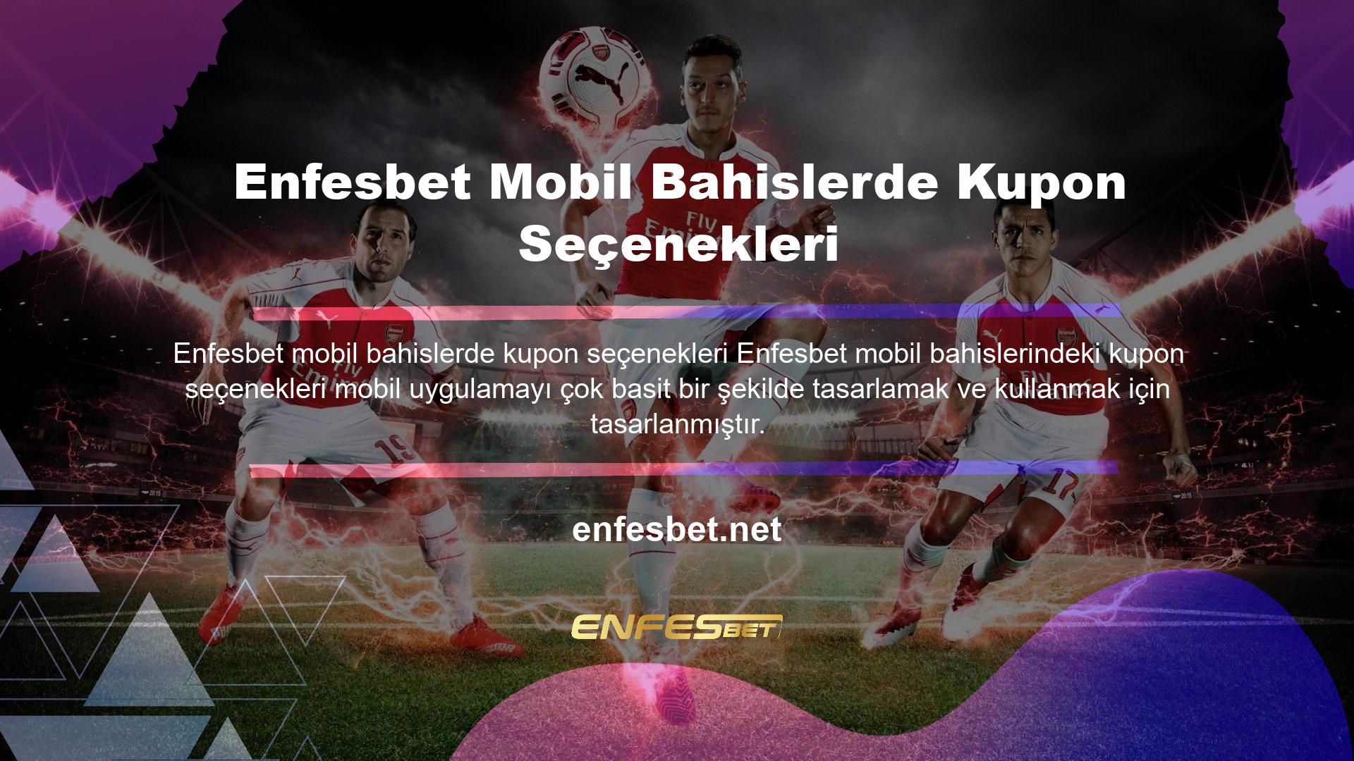 Üyeler Enfesbet iyi mobil bahis seçeneklerinin tadını çıkarabilirler